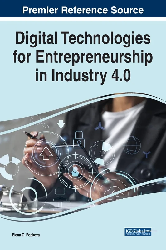 Digital Technologies for Entrepreneurship in Industry 4.0 (Advances in E-business Research)