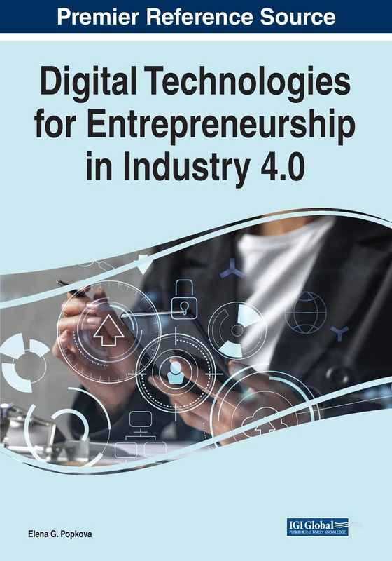 Digital Technologies for Entrepreneurship in Industry 4.0 (Advances in E-business Research)