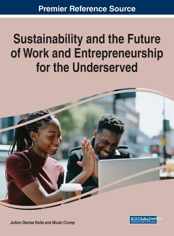 Sustainability and the Future of Work and Entrepreneurship for the Underserved (e-Book Collection - Copyright 2022)