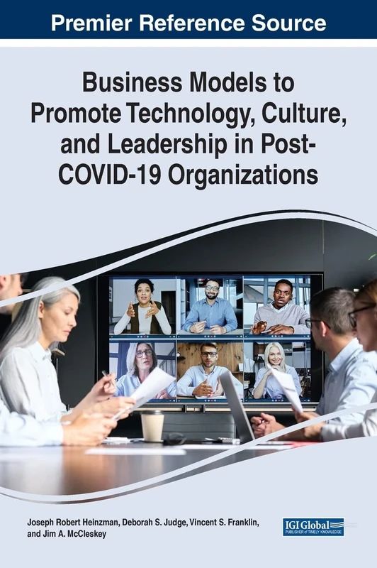 Business Models to Promote Technology, Culture, and Leadership in Post-COVID-19 Organizations (Advances in Logistics, Operations, and Management Science)