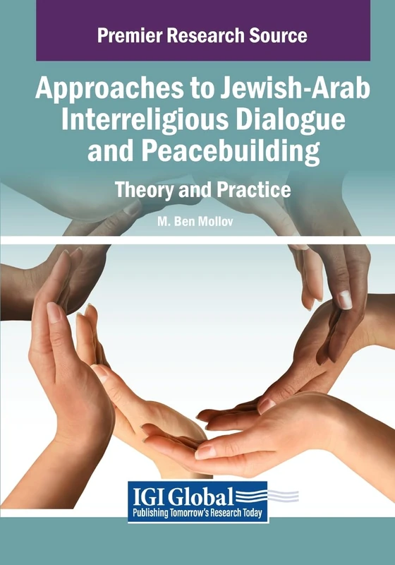 Approaches to Jewish-Arab Interreligious Dialogue and Peacebuilding: Theory and Practice (Advances in Religious and Cultural Studies)