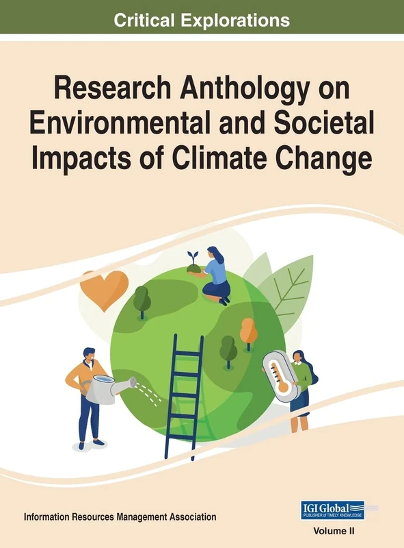 Research Anthology on Environmental and Societal Impacts of Climate Change, VOL 2