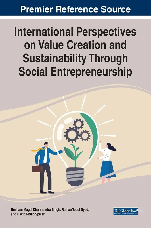 International Perspectives on Value Creation and Sustainability Through Social Entrepreneurship (Advances in Logistics, Operations, and Management Science)