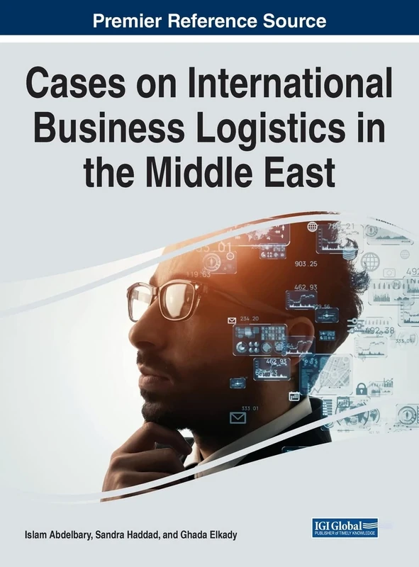 Cases on International Business Logistics in the Middle East (Advances in Logistics, Operations, and Management Science)