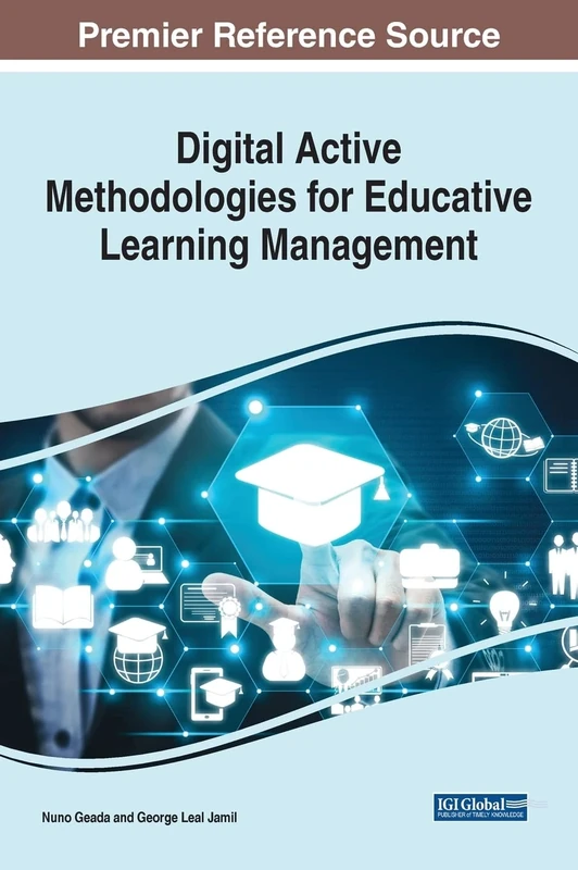 Digital Active Methodologies for Educative Learning Management (Advances in Educational Technologies and Instructional Design)
