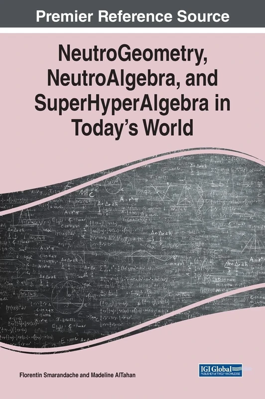 NeutroGeometry, NeutroAlgebra, and SuperHyperAlgebra in Today's World (e-Book Collection - Copyright 2023) - Image 1