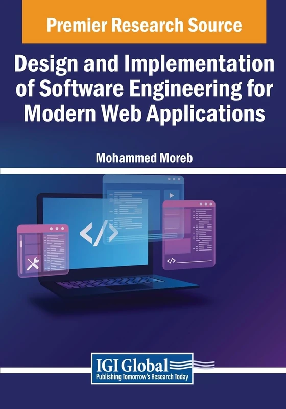 Design and Implementation of Software Engineering for Modern Web Applications: Requirement, Design, and Implementation (Advances in Systems Analysis, ... Engineering, and High Performance Computing)