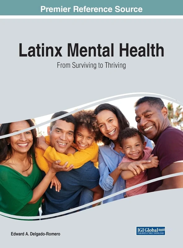Latinx Mental Health: From Surviving to Thriving (Advances in Psychology, Mental Health, and Behavioral Studies)