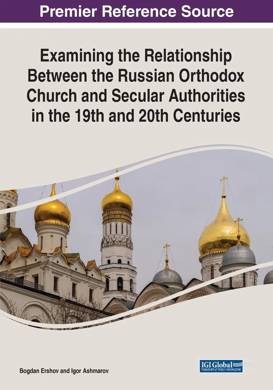 Examining the Relationship Between the Russian Orthodox Church and Secular Authorities in the 19th and 20th Centuries (Advances in Religious and Cultural Studies) - Image 1