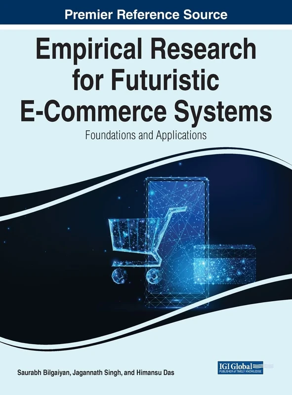 Empirical Research for Futuristic E-Commerce Systems: Foundations and Applications (Advances in Electronic Commerce)