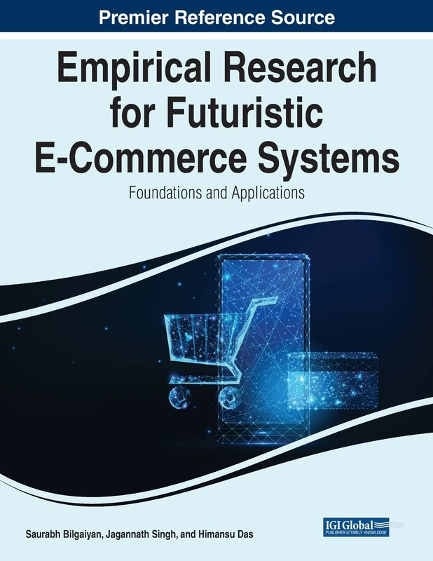 Empirical Research for Futuristic E-Commerce Systems: Foundations and Applications