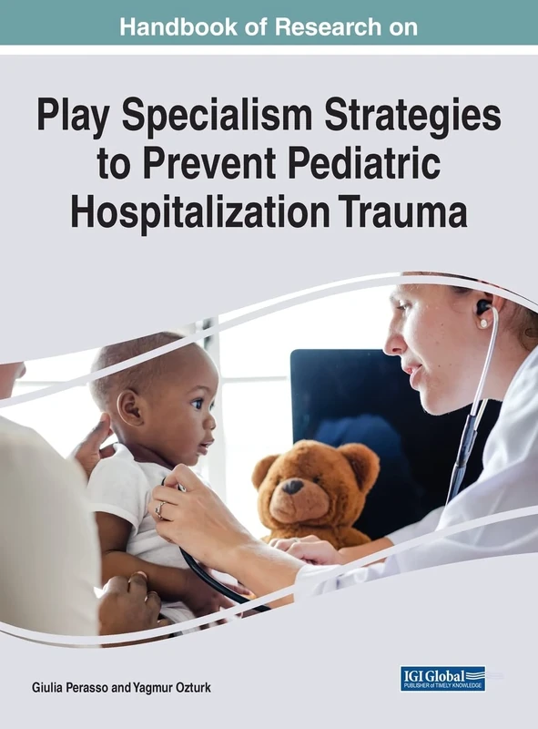 Handbook of Research on Play Specialism Strategies to Prevent Pediatric Hospitalization Trauma - Image 1
