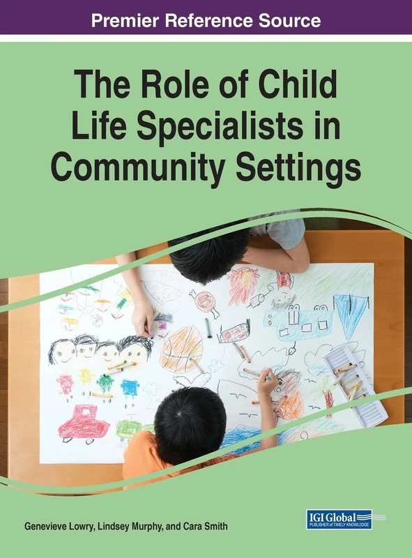 The Role of Child Life Specialists in Community Settings (Advances in Psychology, Mental Health, and Behavioral Studies)