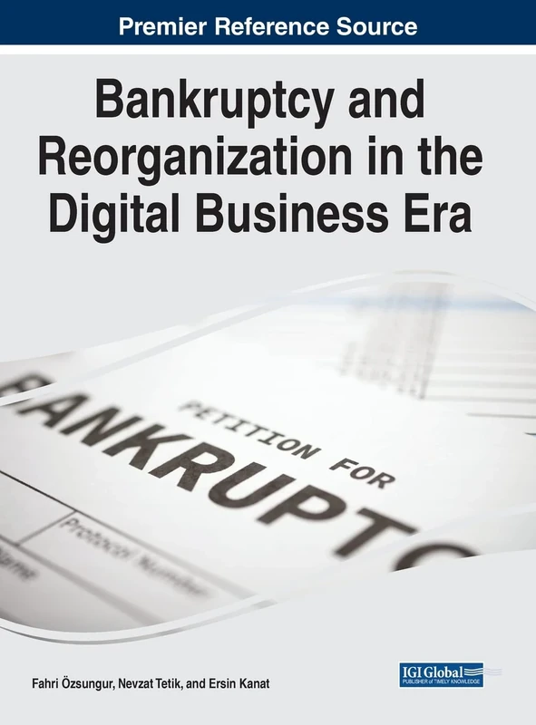 Handbook of Research on Bankruptcy and Reorganization in the Digital Business Era (Advances in Business Strategy and Competitive Advantage)
