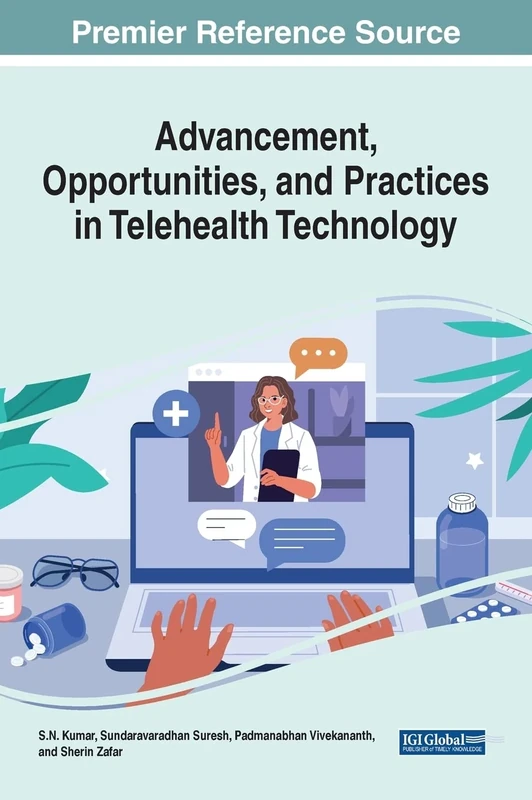 Advancement, Opportunities, and Practices in Telehealth Technology (Advances in Medical Technologies and Clinical Practice)