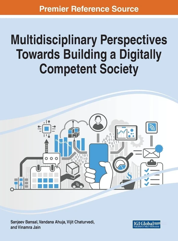 Multidisciplinary Perspectives Towards Building a Digitally Competent Society (Advances in Human and Social Aspects of Technology)