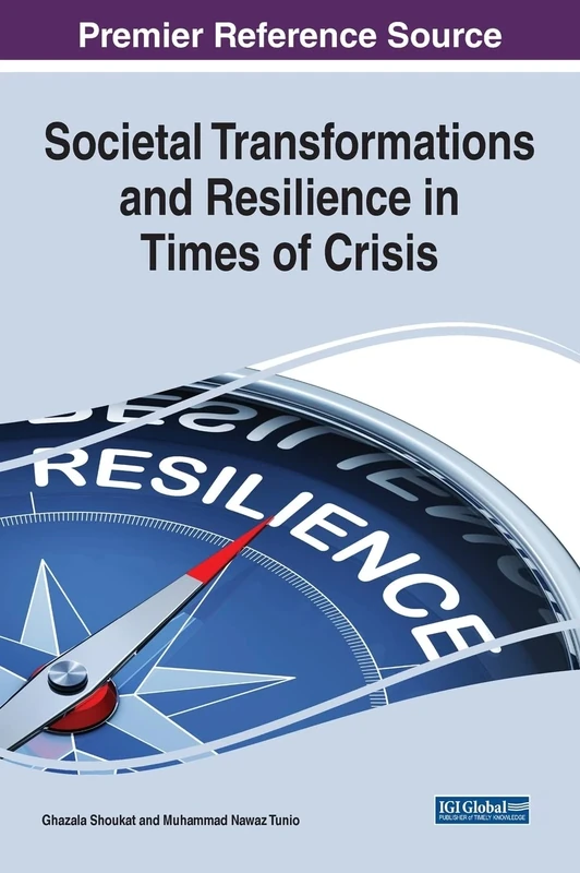 Societal Transformations and Resilience in Times of Crisis (Advances in Public Policy and Administration (APPA) Book Series)