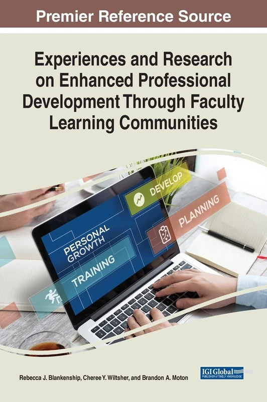 Experiences and Research on Enhanced Professional Development Through Faculty Learning Communities (Advances in Higher Education and Professional Development)