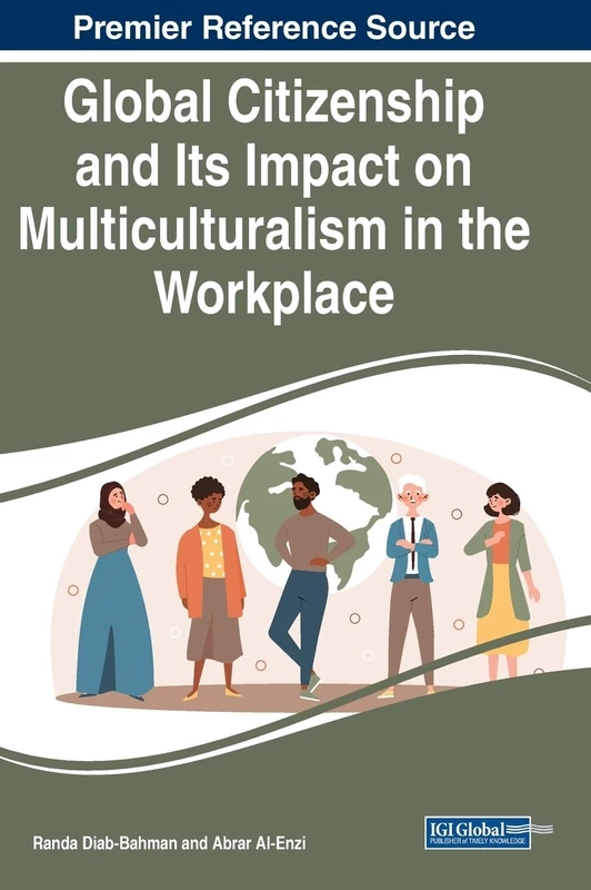 Global Citizenship and Its Impact on Multiculturalism in the Workplace (Premier Reference Source: Advances in Human Resources Management and Organizational Development)