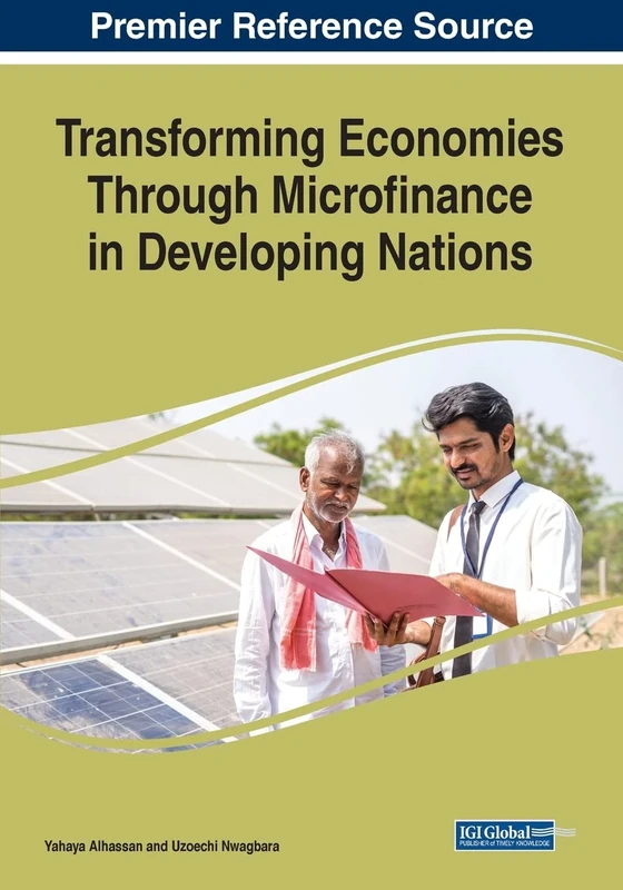 Transforming Economies Through Microfinance in Developing Nations (Advances in Finance, Accounting, and Economics)