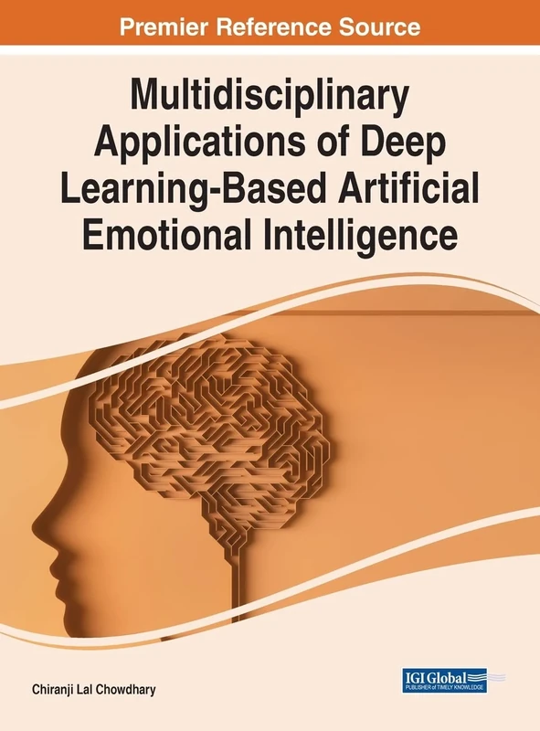 Multidisciplinary Applications of Deep Learning-Based Artificial Emotional Intelligence (Advances in Computational Intelligence and Robotics)