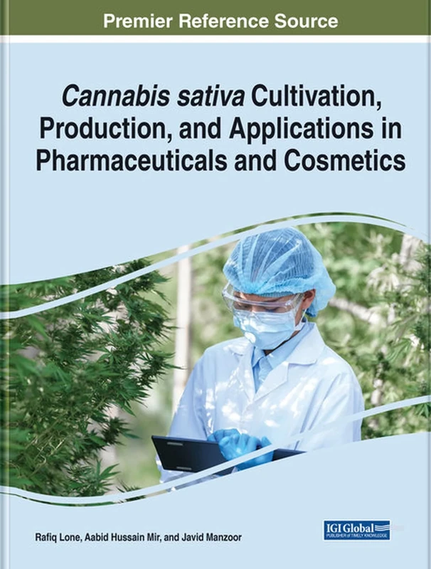 Cannabis sativa Cultivation, Production, and Applications in Pharmaceuticals and Cosmetics (Advances in Medical Diagnosis, Treatment, and Care)