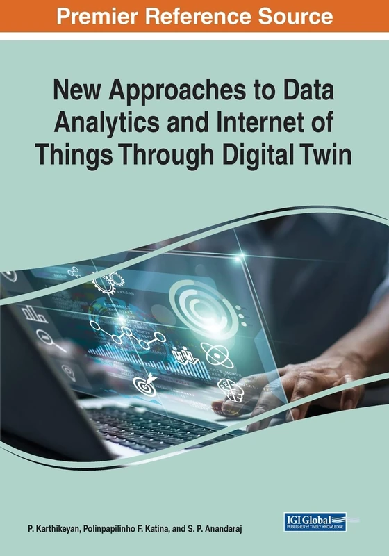 New Approaches to Data Analytics and Internet of Things Through Digital Twin (Advances in Systems Analysis, Software Engineering, and High Performance Computing)