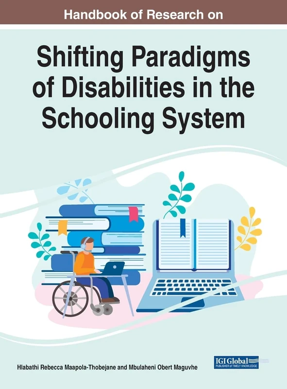 Handbook of Research on Shifting Paradigms of Disabilities in the Schooling System (Advances in Educational Technologies and Instructional Design)