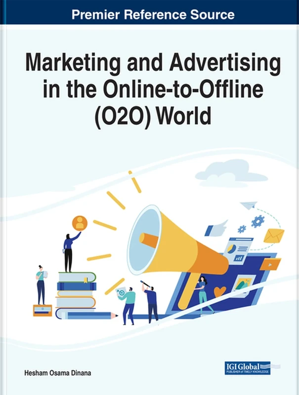 Marketing and Advertising in the Online-to-Offline (O2O) World (Advances in Marketing, Customer Relationship Management, and E-services)