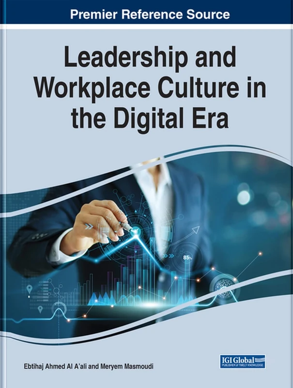 Leadership and Workplace Culture in the Digital Era (Advances in Logistics, Ooerations, and Management Science)