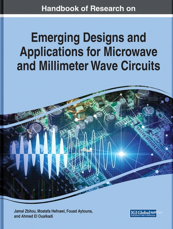Handbook of Research on Emerging Designs and Applications for Microwave and Millimeter Wave Circuits