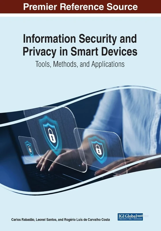 Information Security and Privacy in Smart Devices: Tools, Methods, and Applications