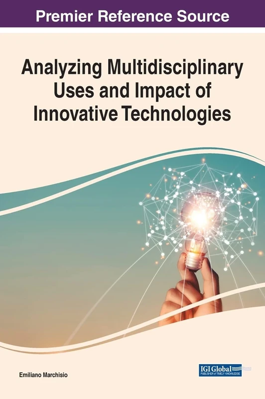 Analyzing Multidisciplinary Uses and Impact of Innovative Technologies (Advances in Human and Social Aspects of Technology (AHSAT) Book Series) - Image 1