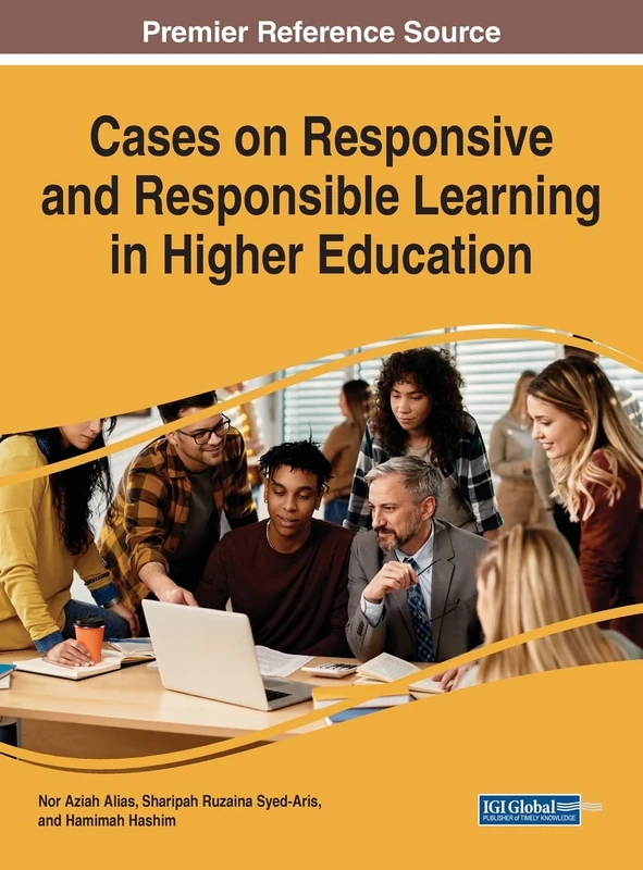 Cases on Responsive and Responsible Learning in Higher Education (Advances in Higher Education and Professional Development)
