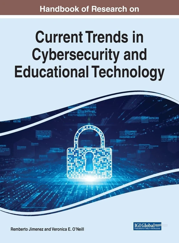 Current Trends in Cybersecurity and Educational Technology (Advances in Educational Technologies and Instructional Design)