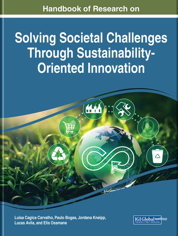 Solving Societal Challenges Through Sustainability-Oriented Innovation (Handbook of Research on Practice, Progress, and Proficiency in Sustainability)