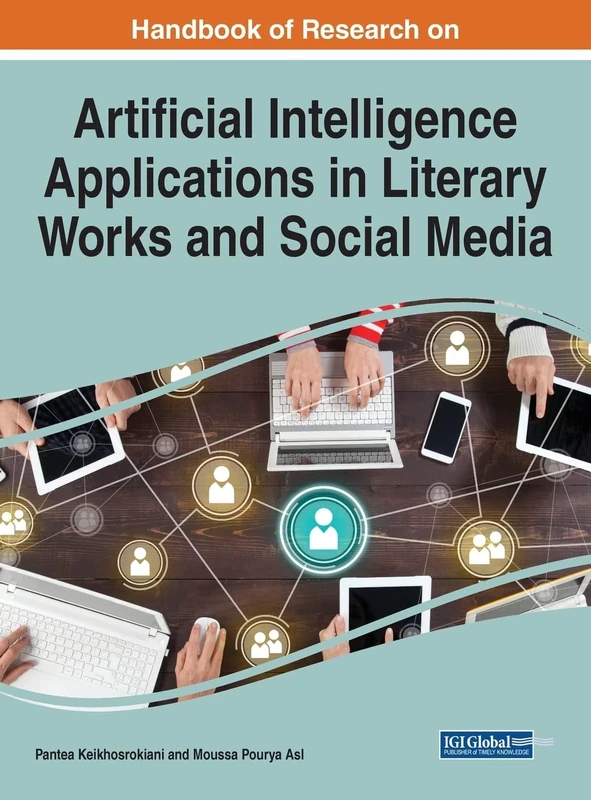 Artificial Intelligence Applications in Literary Works and Social Media (Advances in Computational Intelligence and Robotics)