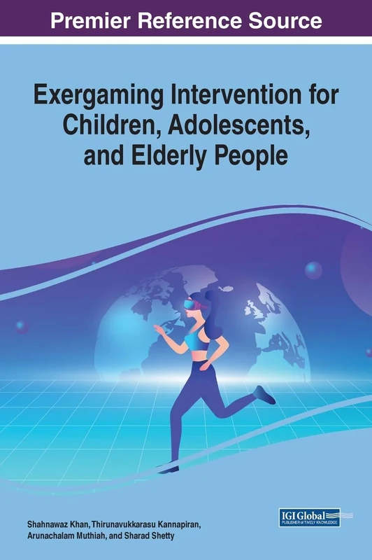 Exergaming Intervention for Children, Adolescents, and Elderly People (Advances in Human and Social Aspects of Technology (Ahsat) Book Series) - Image 1