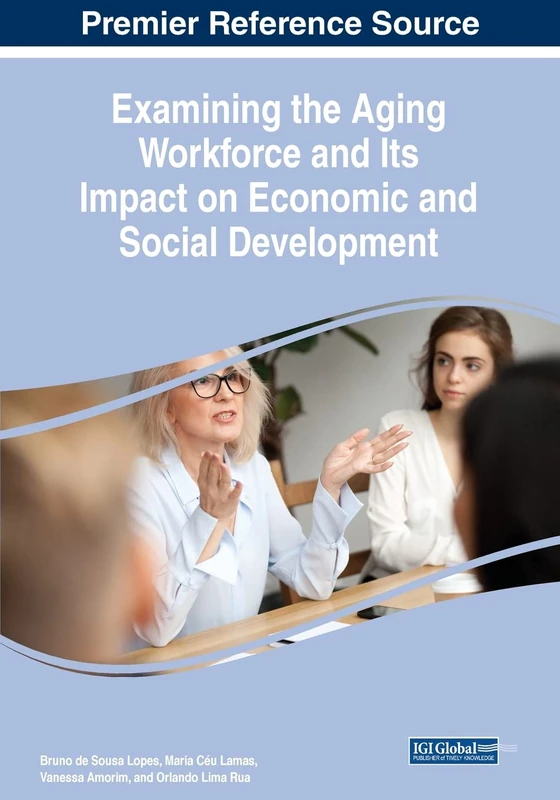 Examining the Aging Workforce and Its Impact on Economic and Social Development (Advances in Human Resources Management and Organizational Development)