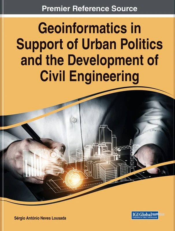 Geoinformatics in Support of Urban Politics and the Development of Civil Engineering (Advances in Civil and Industrial Engineering Book Series)