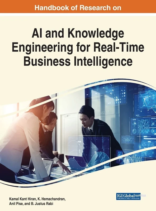 Handbook of Research on AI and Knowledge Engineering for Real-Time Business Intelligence (Advances in Computational Intelligence and Robotics)