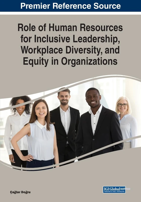 Role of Human Resources for Inclusive Leadership, Workplace Diversity, and Equity in Organizations (Advances in Human Resources Management and Organizational Development)