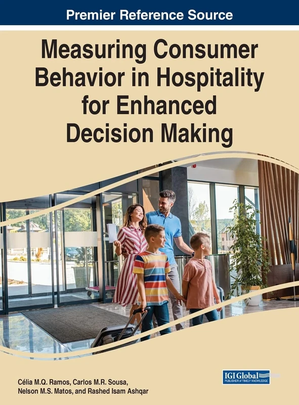 Measuring Consumer Behavior in Hospitality for Enhanced Decision Making (Advances in Hospitality, Tourism, and the Services Industry)