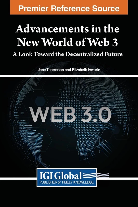 Advancements in the New World of Web 3: A Look Toward the Decentralized Future