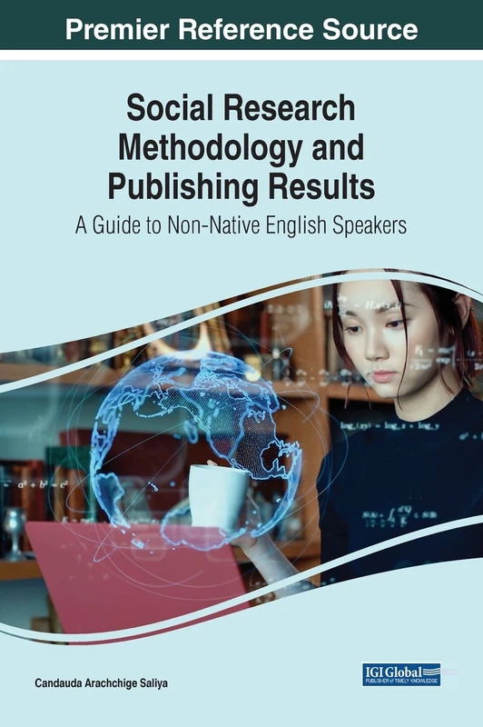 Social Research Methodology and Publishing Results: A Guide to Non-Native English Speakers (Advances in Knowledge Acquisition, Transfer, and Management)