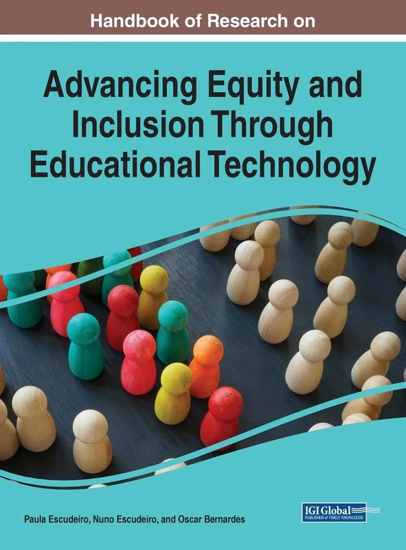 Advancing Equity and Inclusion Through Educational Technology (Advances in Educational Technologies and Instructional Design (Aetid) Book Series)