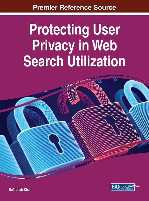 Protecting User Privacy in Web Search Utilization (Advances in Information Security, Privacy, and Ethics (Aispe) Book Series) - Image 1