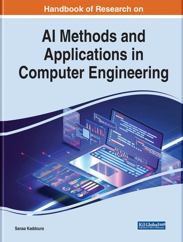Handbook of Research on AI Methods and Applications in Computer Engineering (Advances in Computer and Electrical Engineering)