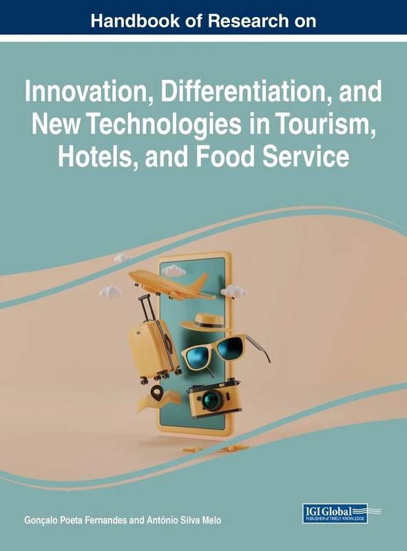 Handbook of Research on Innovation, Differentiation, and New Technologies in Tourism, Hotels, and Food Service (Advances in Hospitality, Tourism, and the Services Industry)