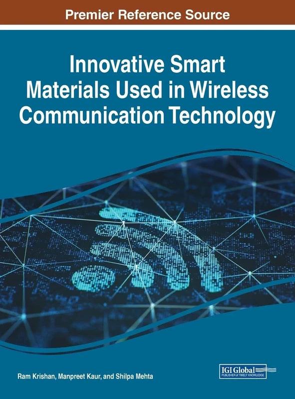 Innovative Smart Materials Used in Wireless Communication Technology (Advances in Wireless Technologies and Telecommunication)